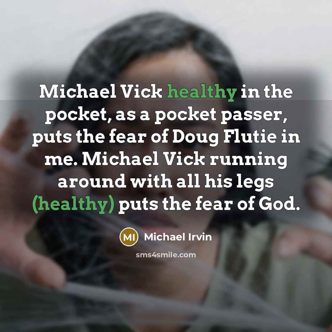 “Michael Vick healthy in the pocket, as a pocket passer,…” quote by Michael Irvin