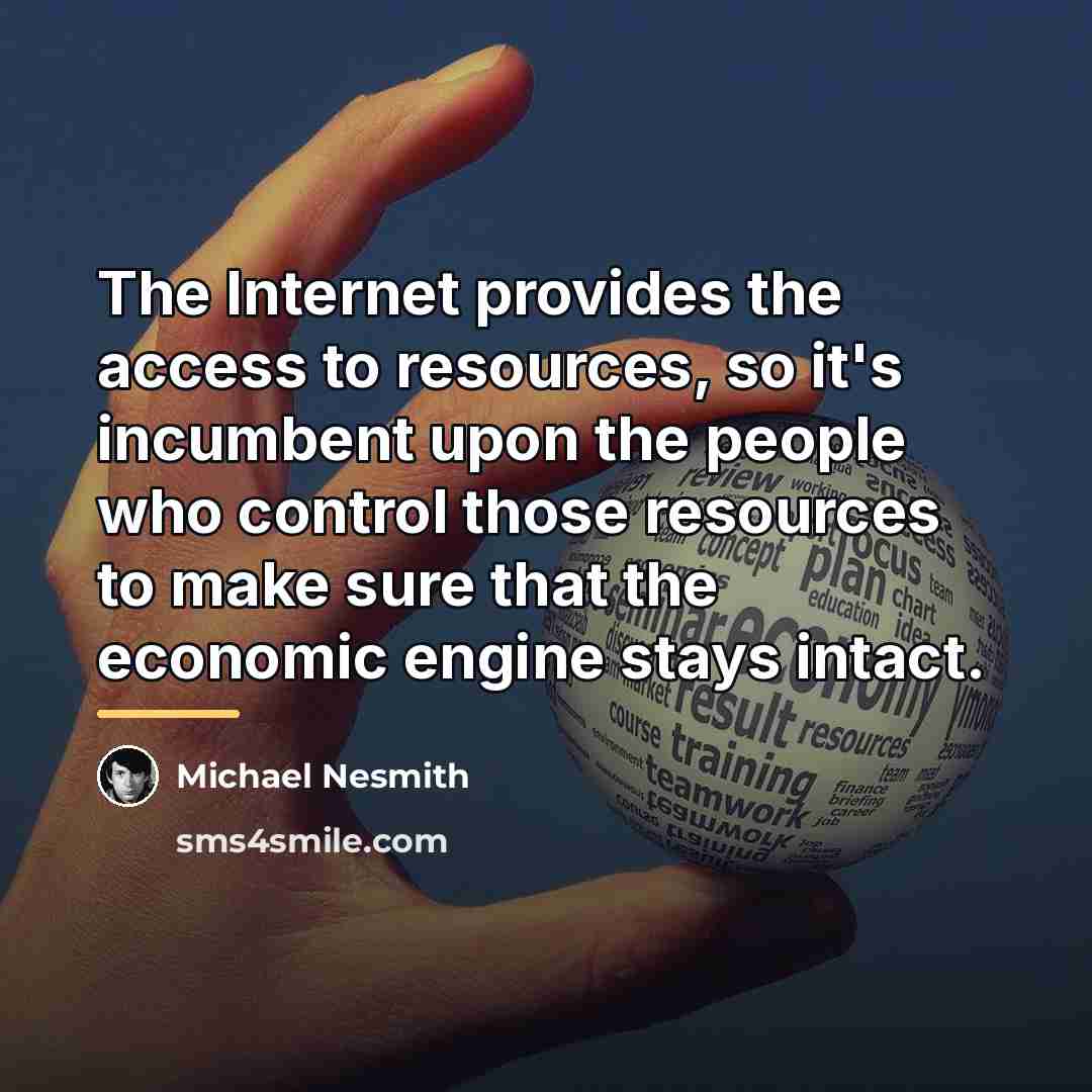 “The Internet provides the access to resources, so it's incumbent…” quote by Michael Nesmith