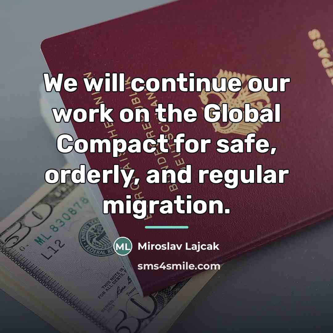 “We will continue our work on the Global Compact for…” quote by Miroslav Lajcak