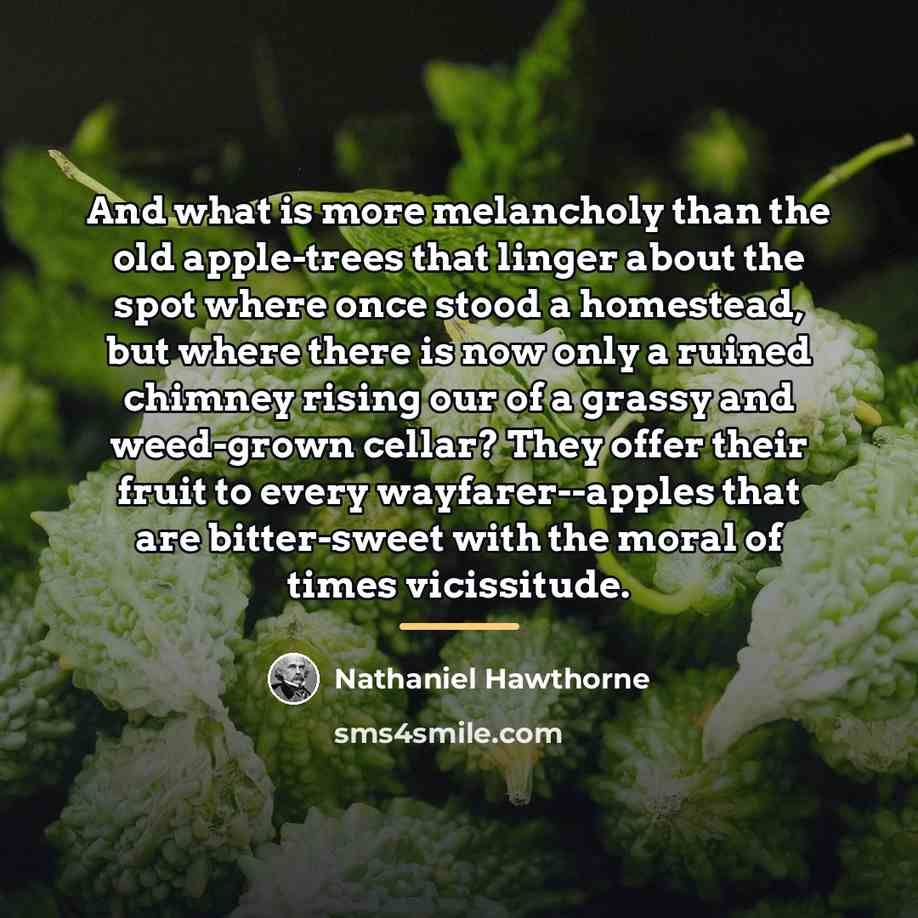 “And what is more melancholy than the old apple-trees that…” quote by Nathaniel Hawthorne