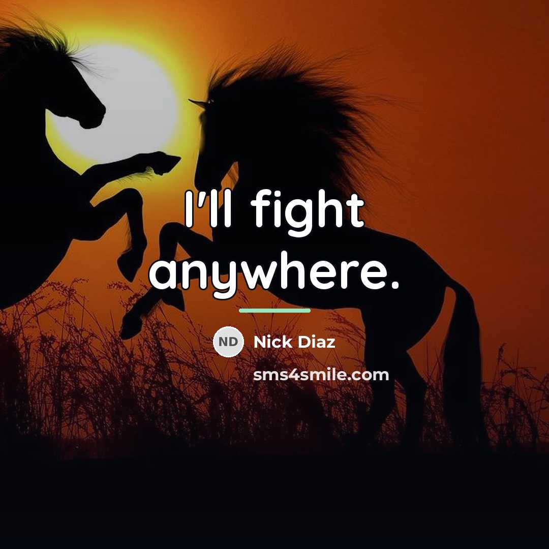 “I'll fight anywhere.…” quote by Nick Diaz