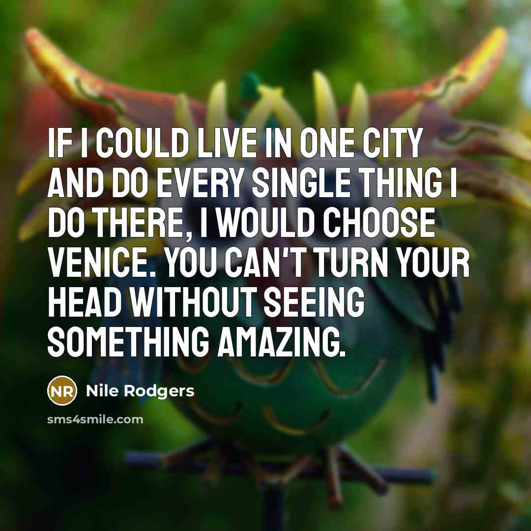 “If I could live in one city and do every…” quote by Nile Rodgers