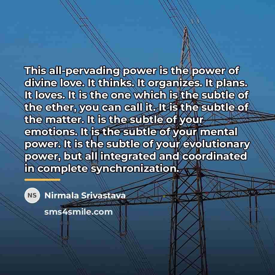 “This all-pervading power is the power of divine love. It…” quote by Nirmala Srivastava
