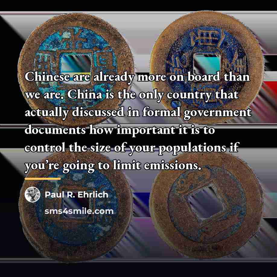 “Chinese are already more on board than we are. China…” quote by Paul R. Ehrlich