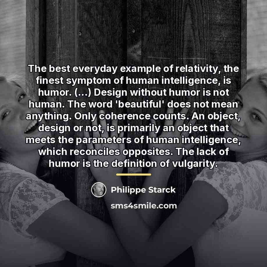 “The best everyday example of relativity, the finest symptom of…” quote by Philippe Starck