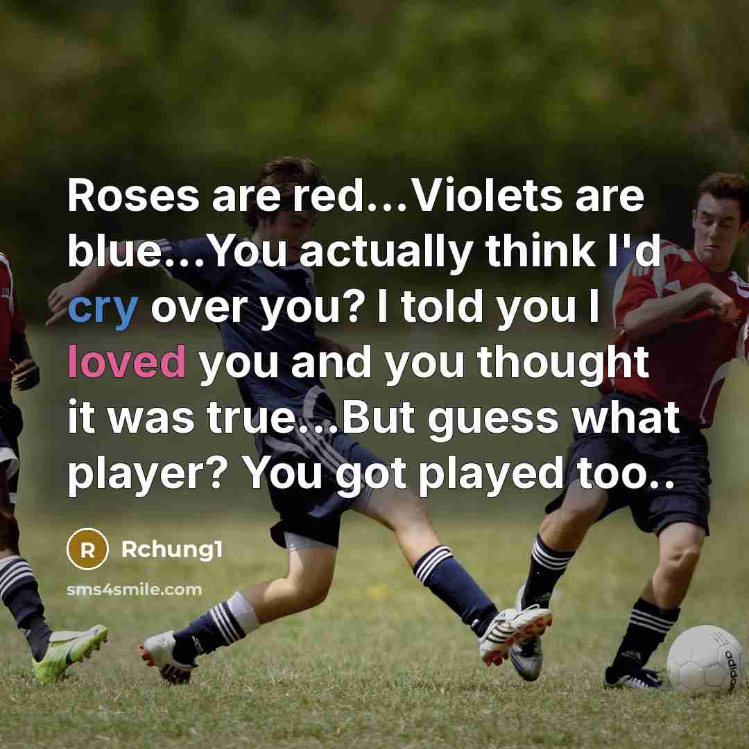 “Roses are red...Violets are blue...You actually think I'd cry over…” quote by Rchung1
