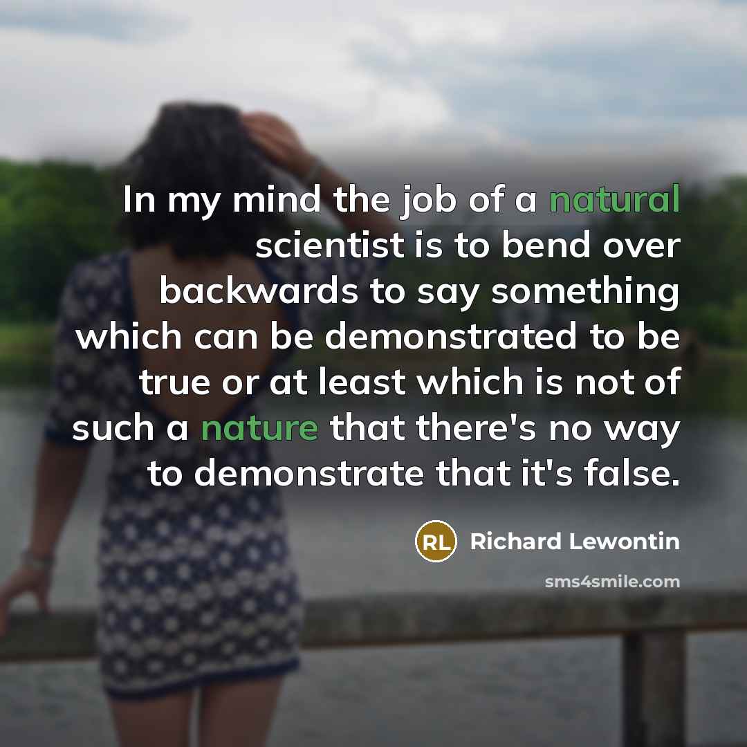 “In my mind the job of a natural scientist is…” quote by Richard Lewontin