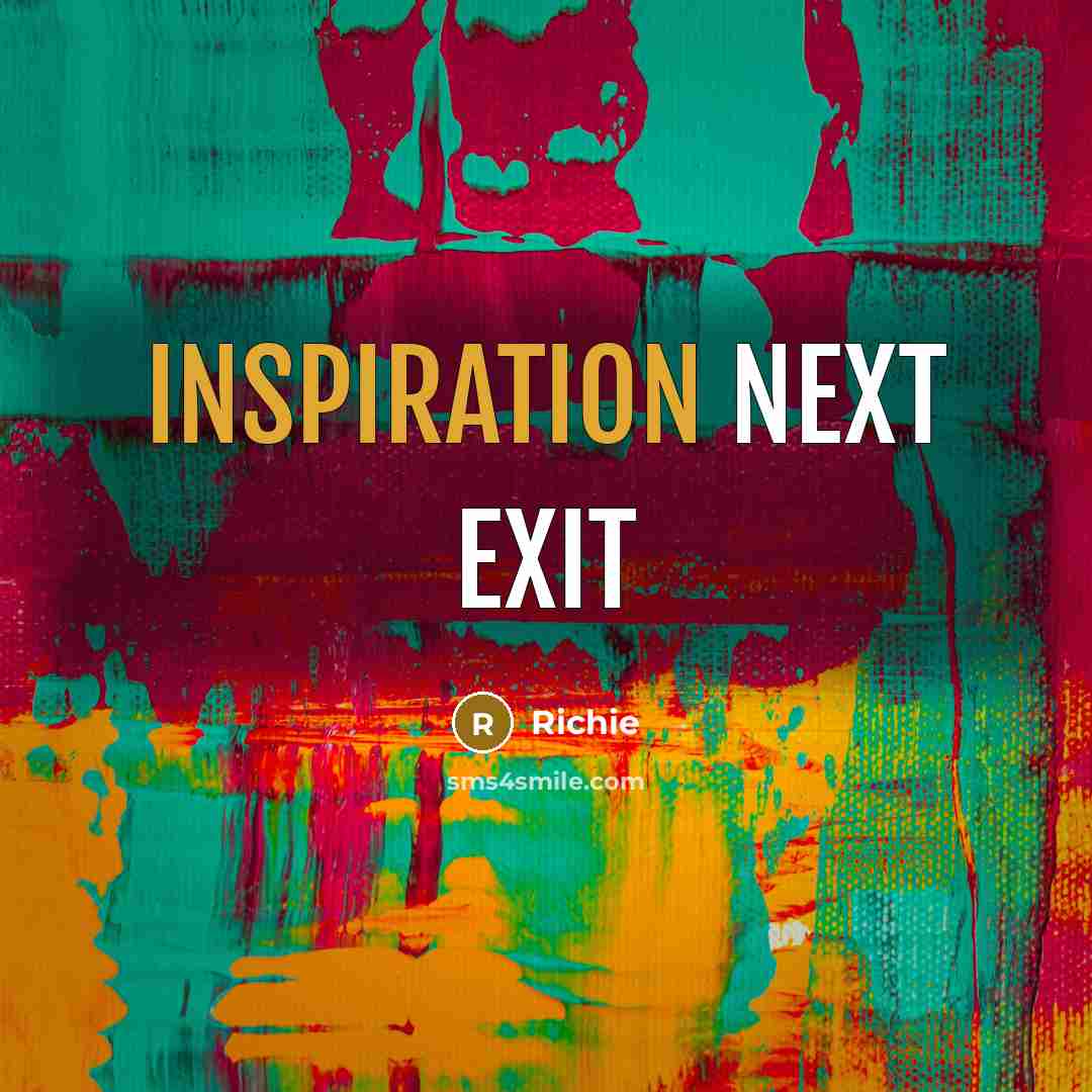 “Inspiration NEXT EXIT” quote by Richie