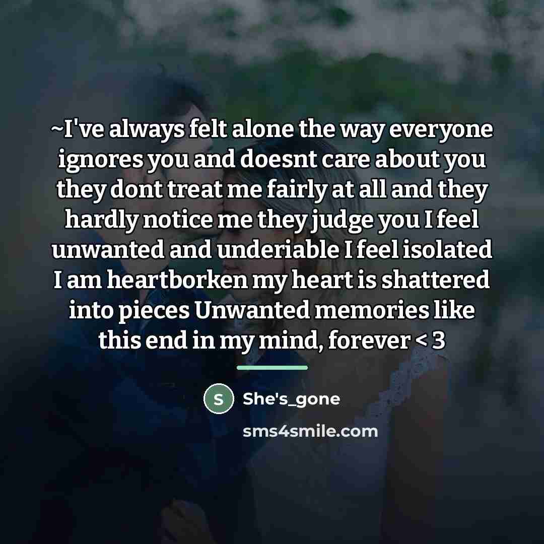 “~I've always felt alone the way everyone ignores you and…” quote by She's_gone
