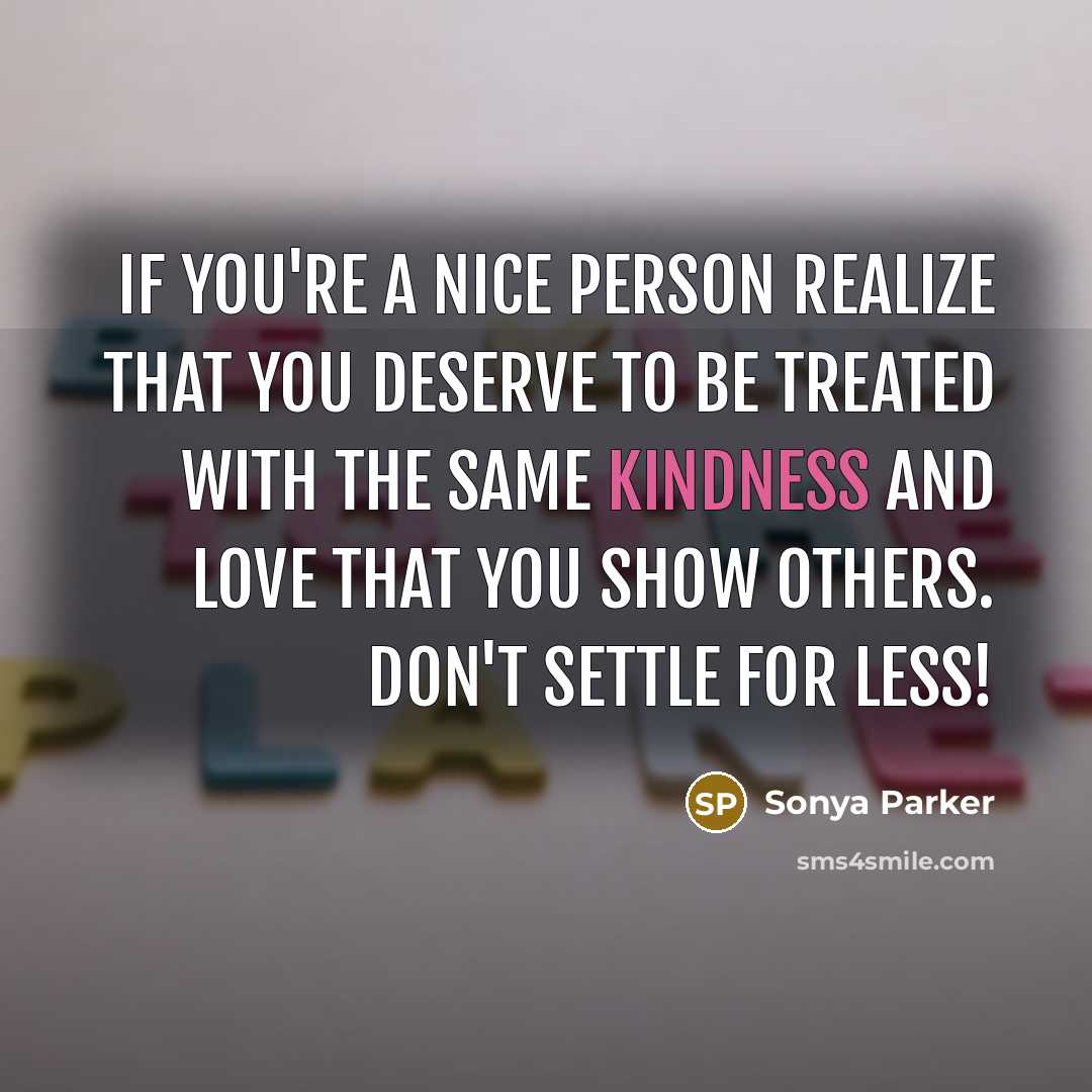 “If you're a nice person realize that you deserve to…” quote by Sonya Parker