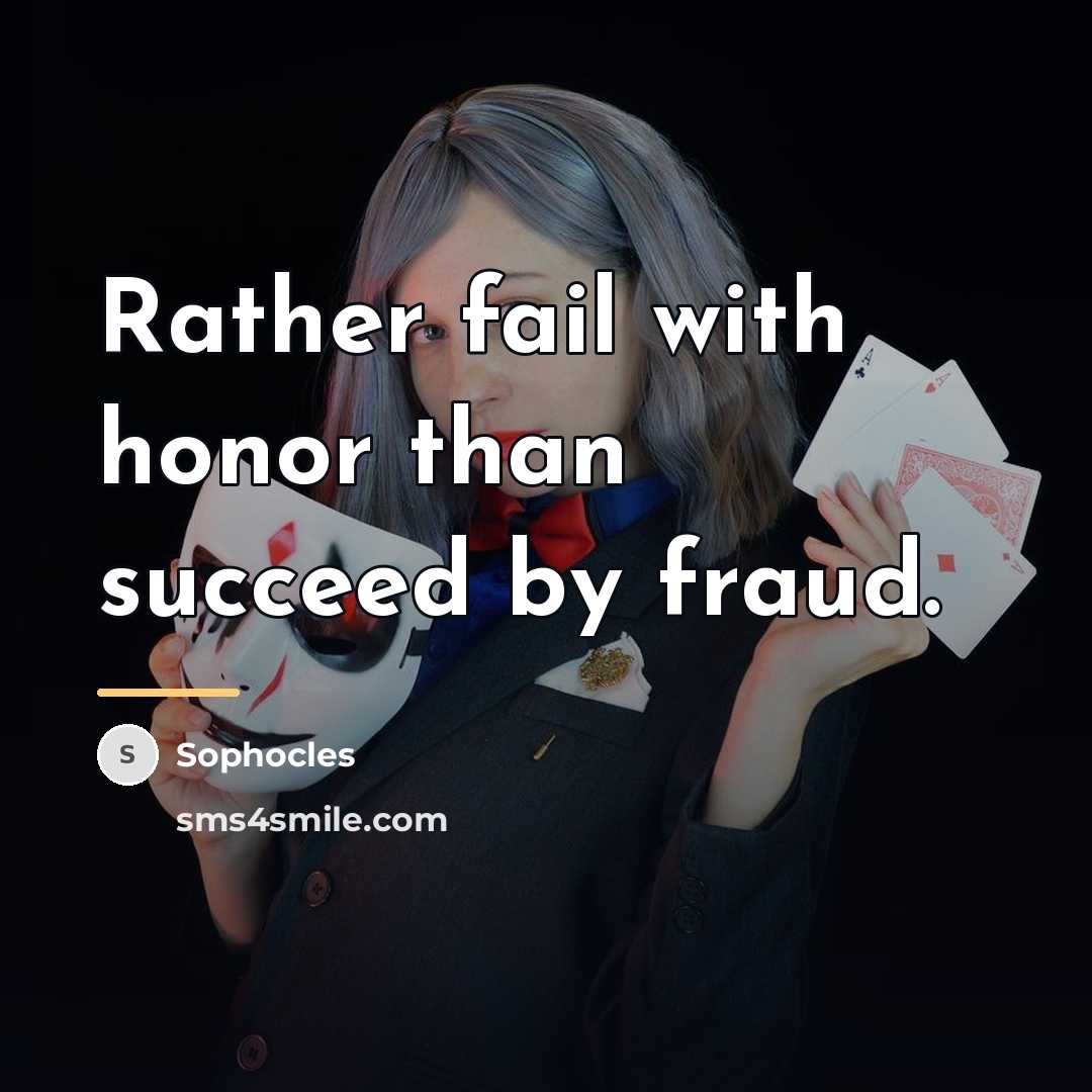 “Rather fail with honor than succeed by fraud.…” quote by Sophocles