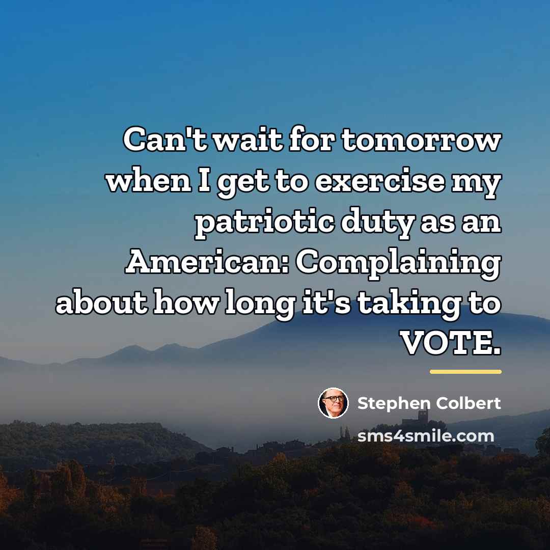 “Can't wait for tomorrow when I get to exercise my…” quote by Stephen Colbert