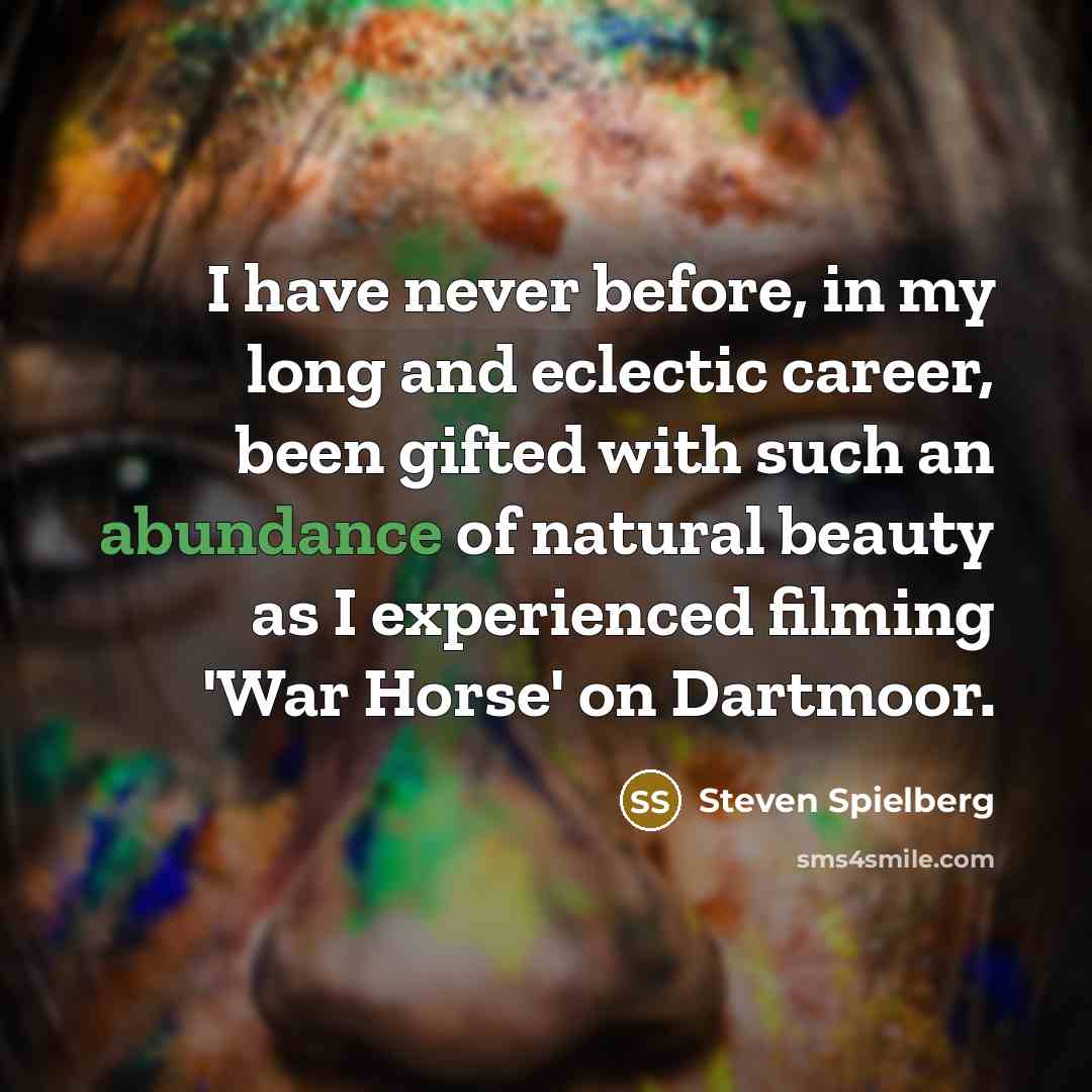 “I have never before, in my long and eclectic career,…” quote by Steven Spielberg