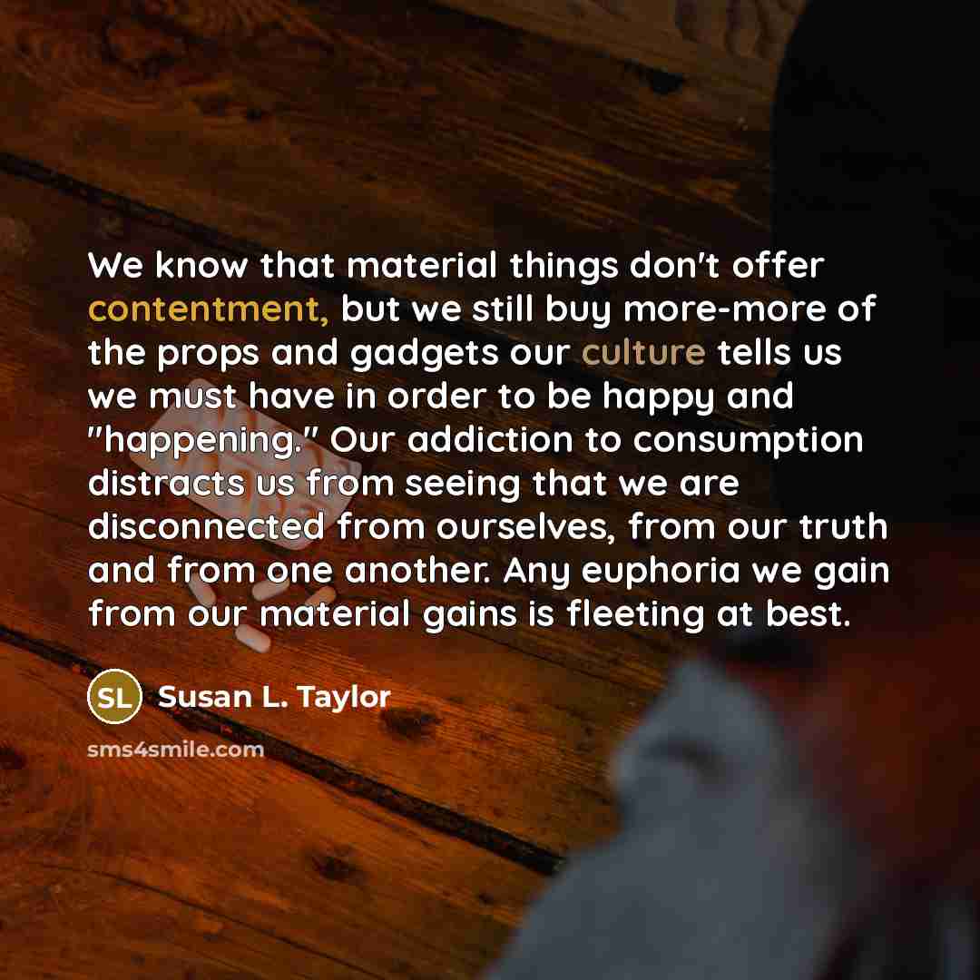 “We know that material things don't offer contentment, but we…” quote by Susan L. Taylor