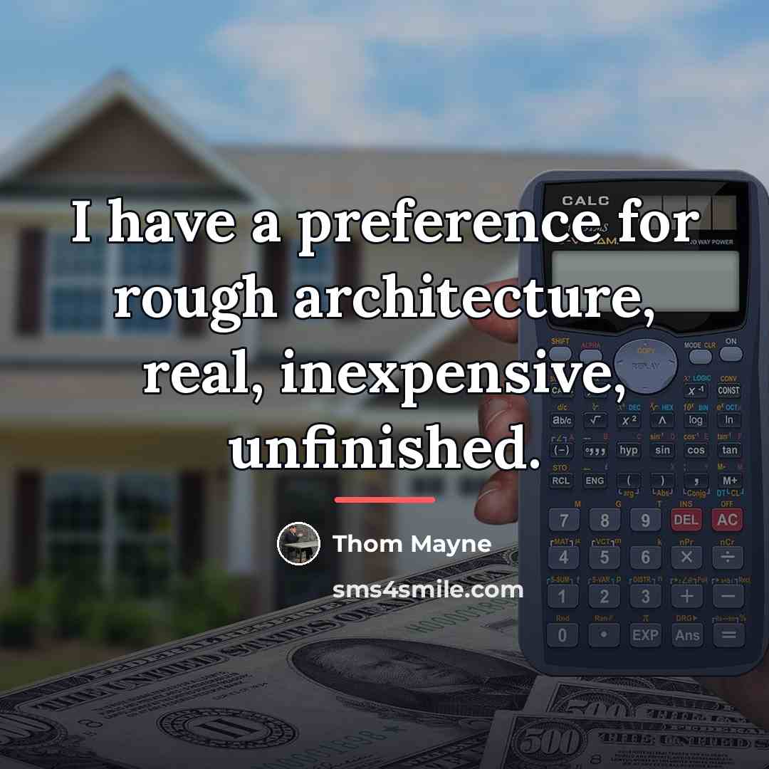 “I have a preference for rough architecture, real, inexpensive, unfinished.…” quote by Thom Mayne