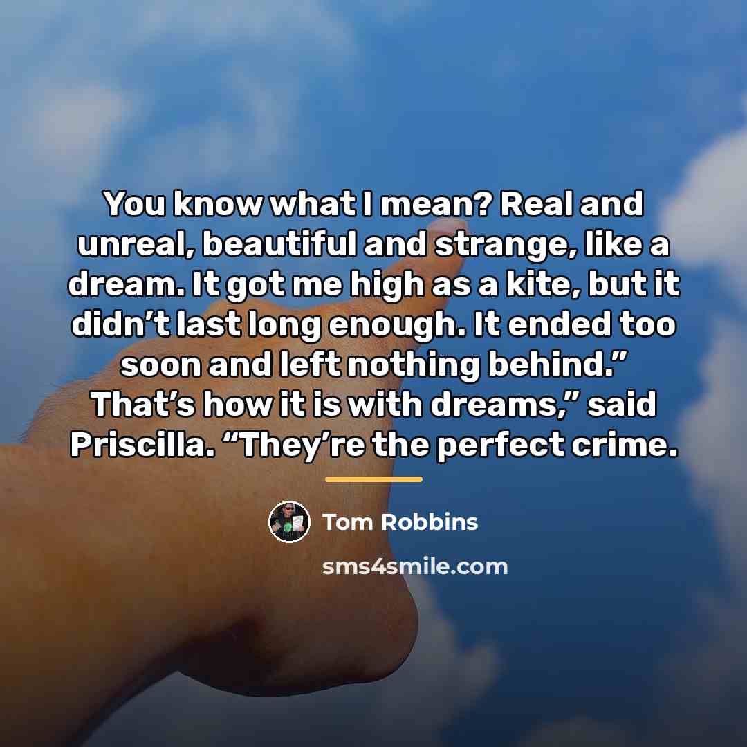 “You know what I mean? Real and unreal, beautiful and…” quote by Tom Robbins