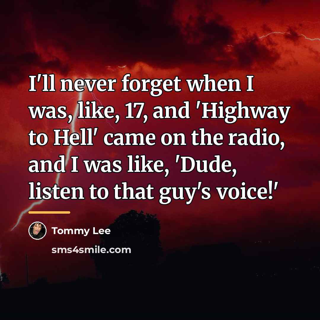“I'll never forget when I was, like, 17, and 'Highway…” quote by Tommy Lee