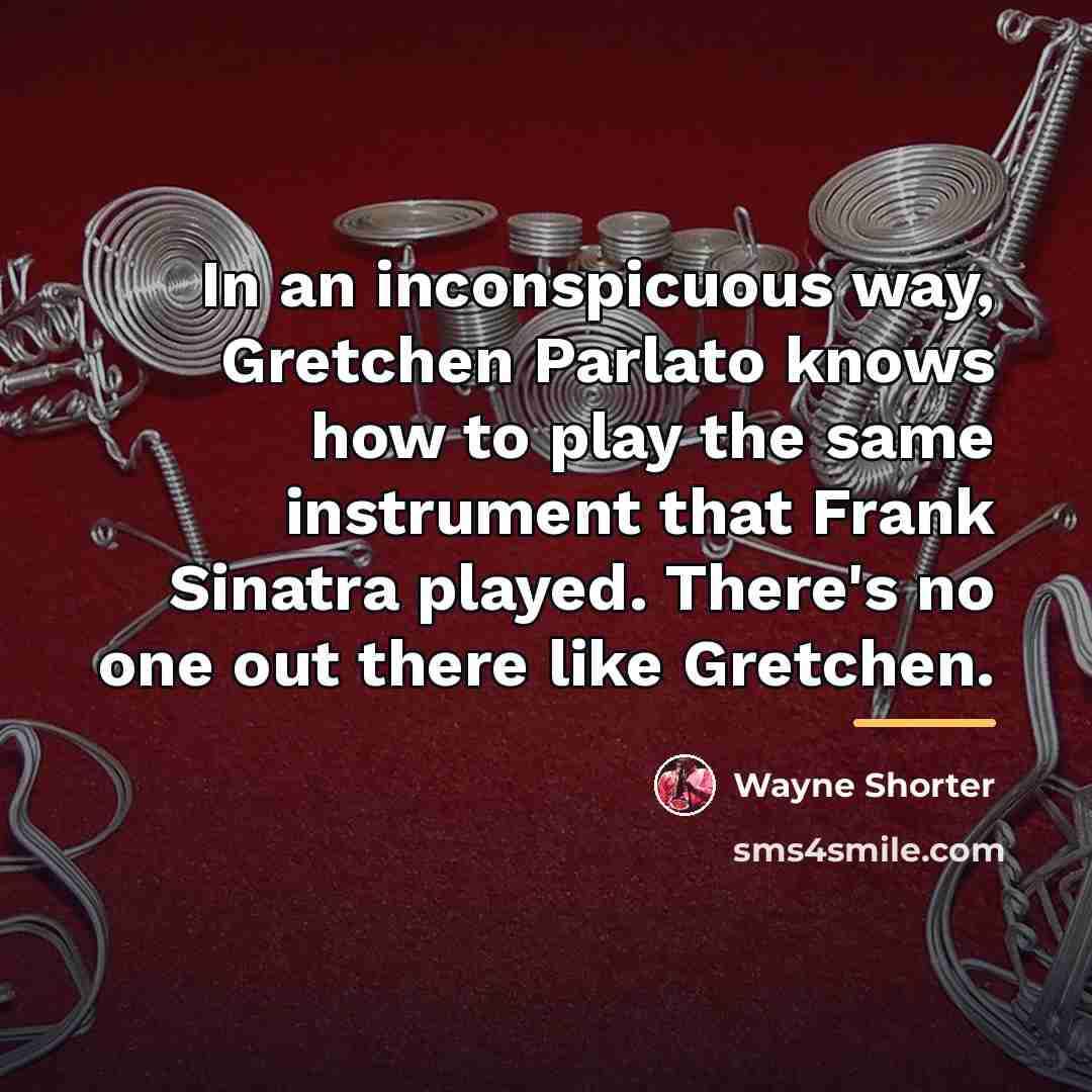 “In an inconspicuous way, Gretchen Parlato knows how to play…” quote by Wayne Shorter