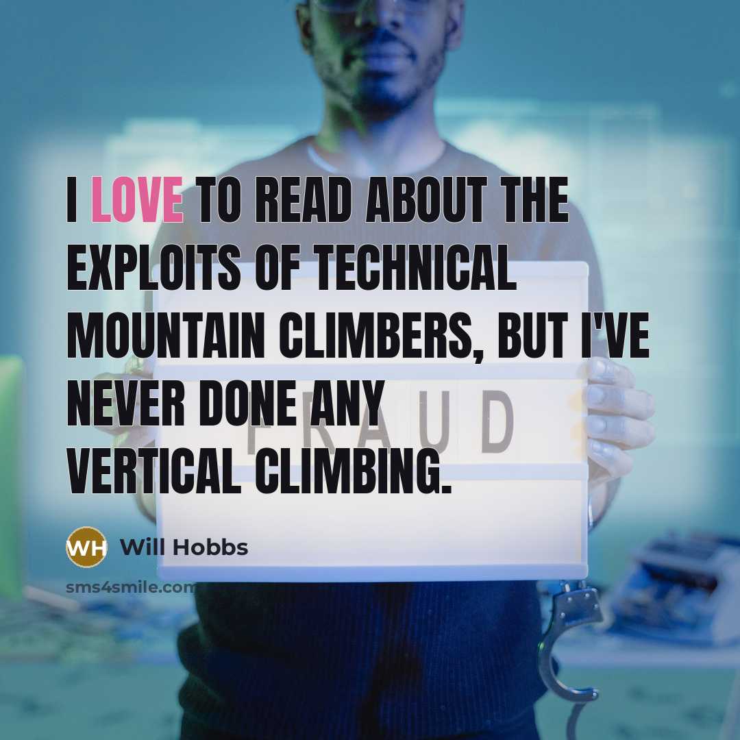 “I love to read about the exploits of technical mountain…” quote by Will Hobbs