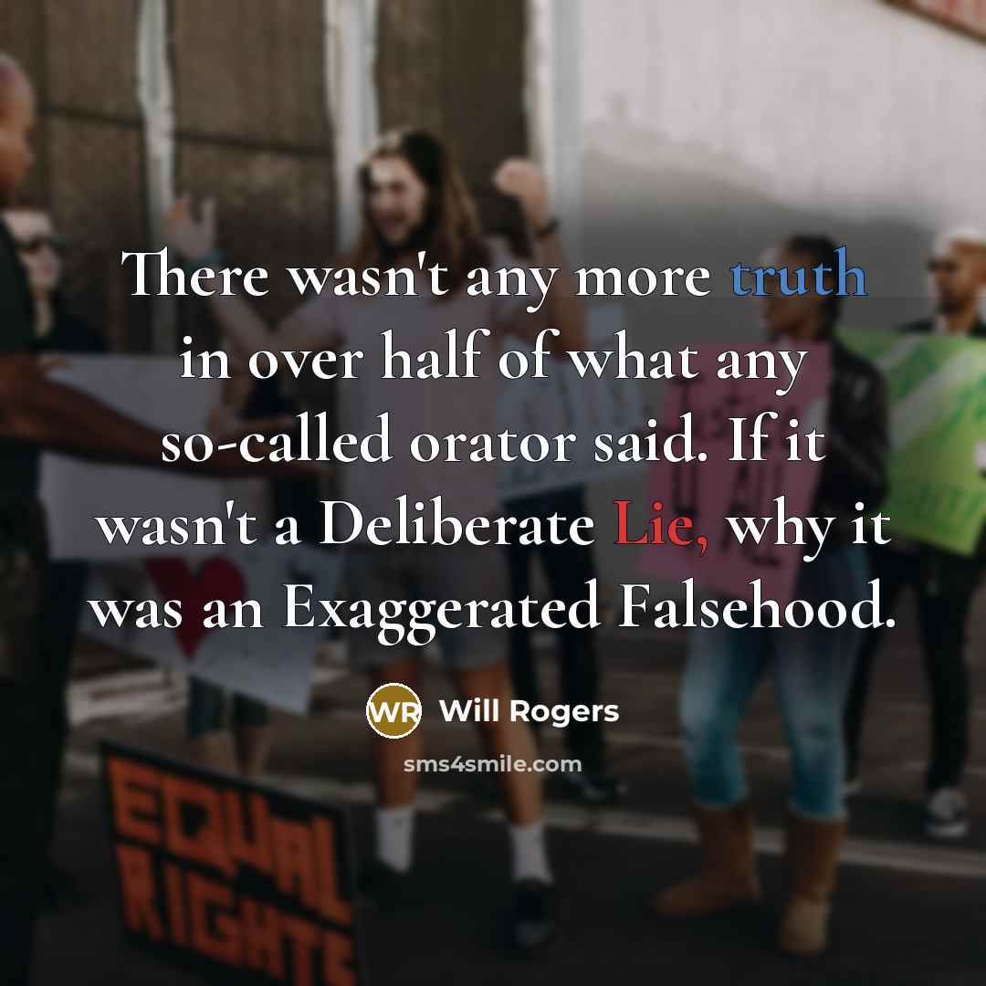 “There wasn't any more truth in over half of what…” quote by Will Rogers