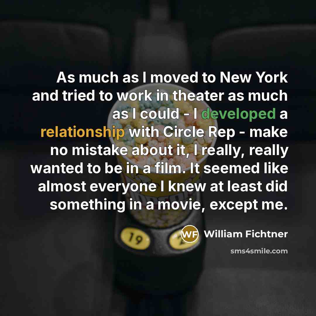 “As much as I moved to New York and tried…” quote by William Fichtner