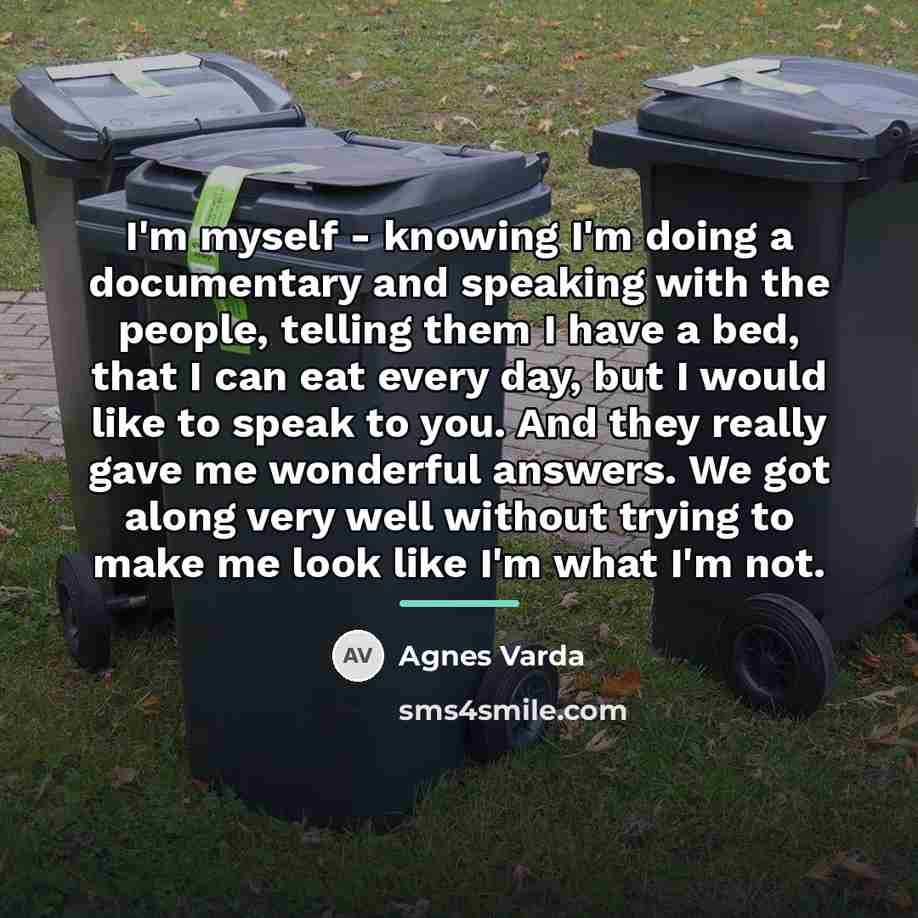“I'm myself - knowing I'm doing a documentary and speaking…” quote by Agnes Varda