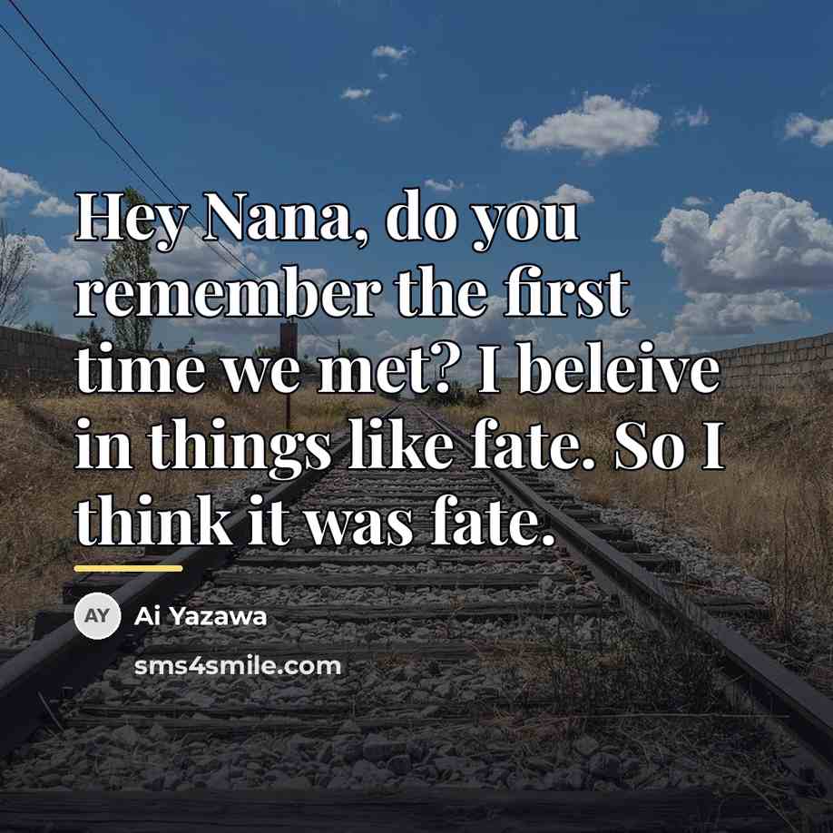 “Hey Nana, do you remember the first time we met?…” quote by Ai Yazawa