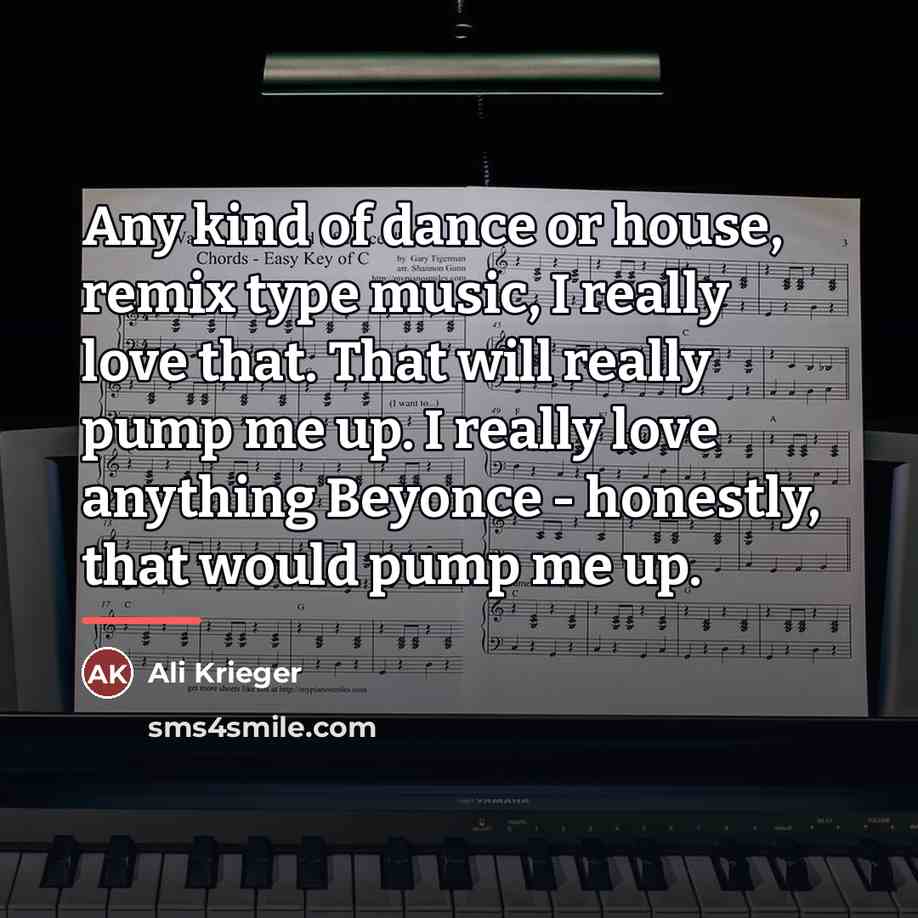 “Any kind of dance or house, remix type music, I…” quote by Ali Krieger