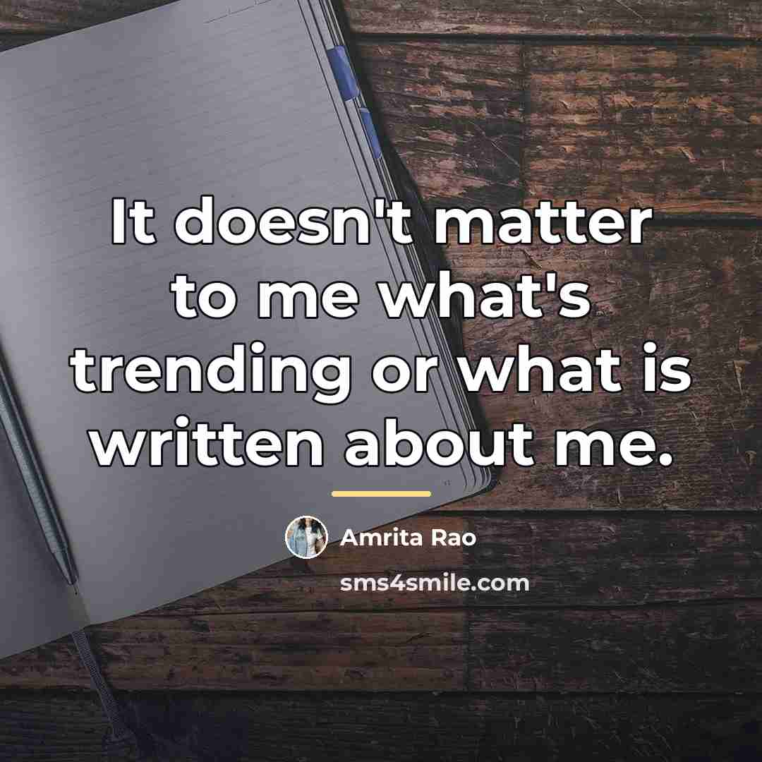 “It doesn't matter to me what's trending or what is…” quote by Amrita Rao