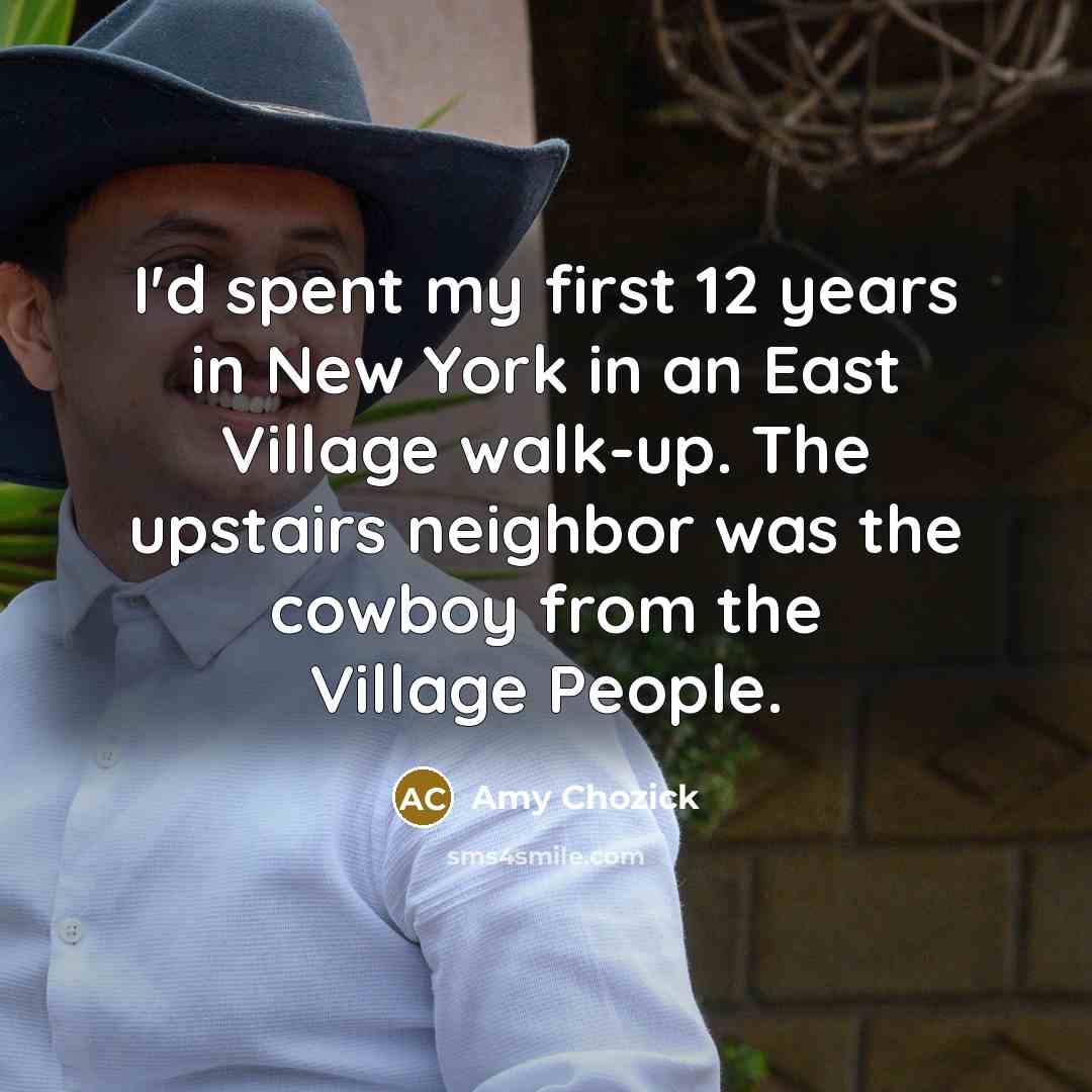 “I'd spent my first 12 years in New York in…” quote by Amy Chozick