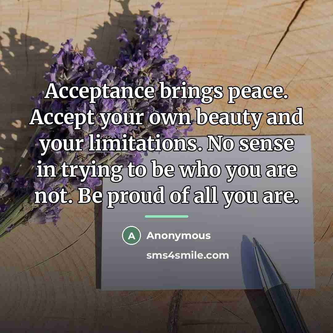 “Acceptance brings peace. Accept your own beauty and your limitations.…” quote by Anonymous