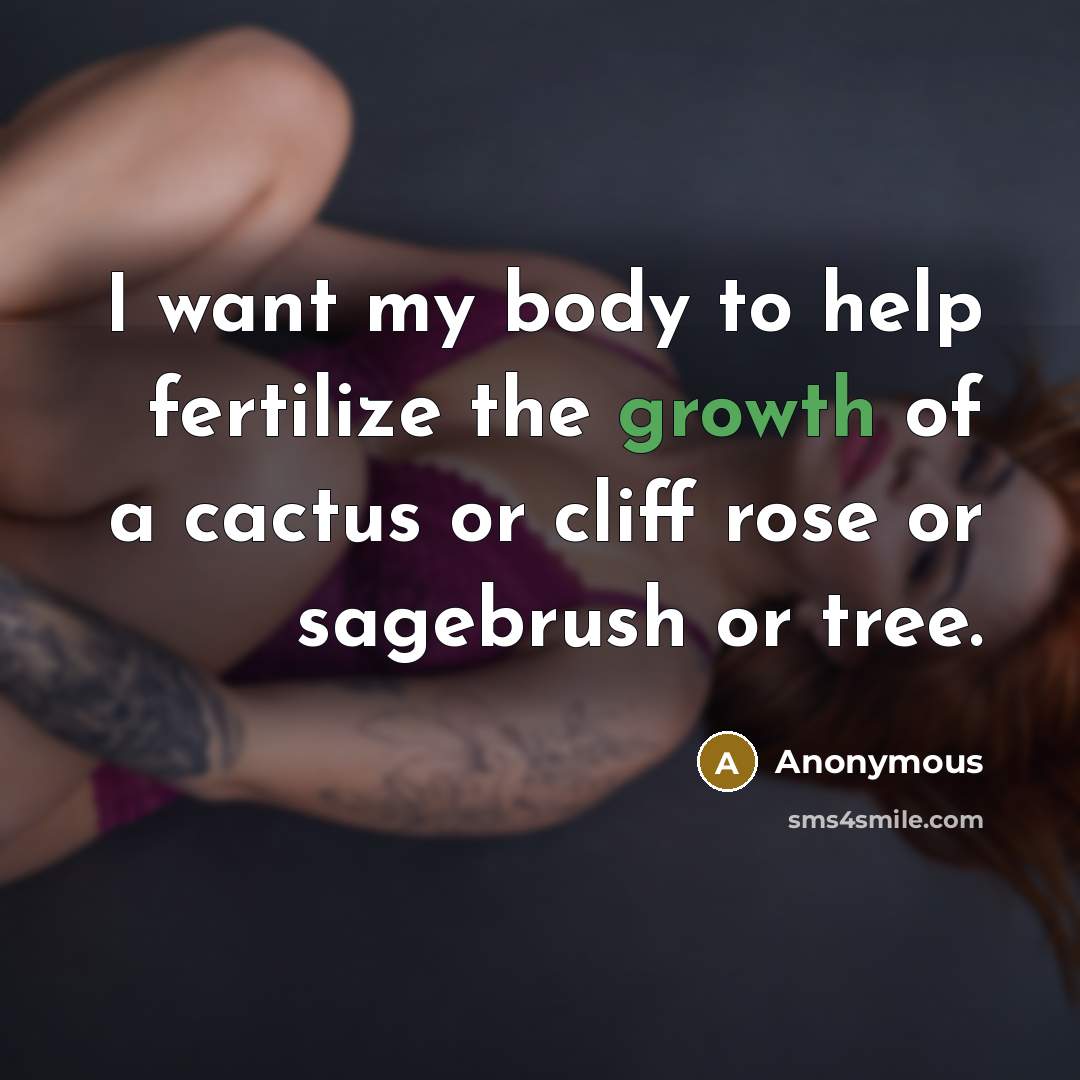 “I want my body to help fertilize the growth of…” quote by Anonymous