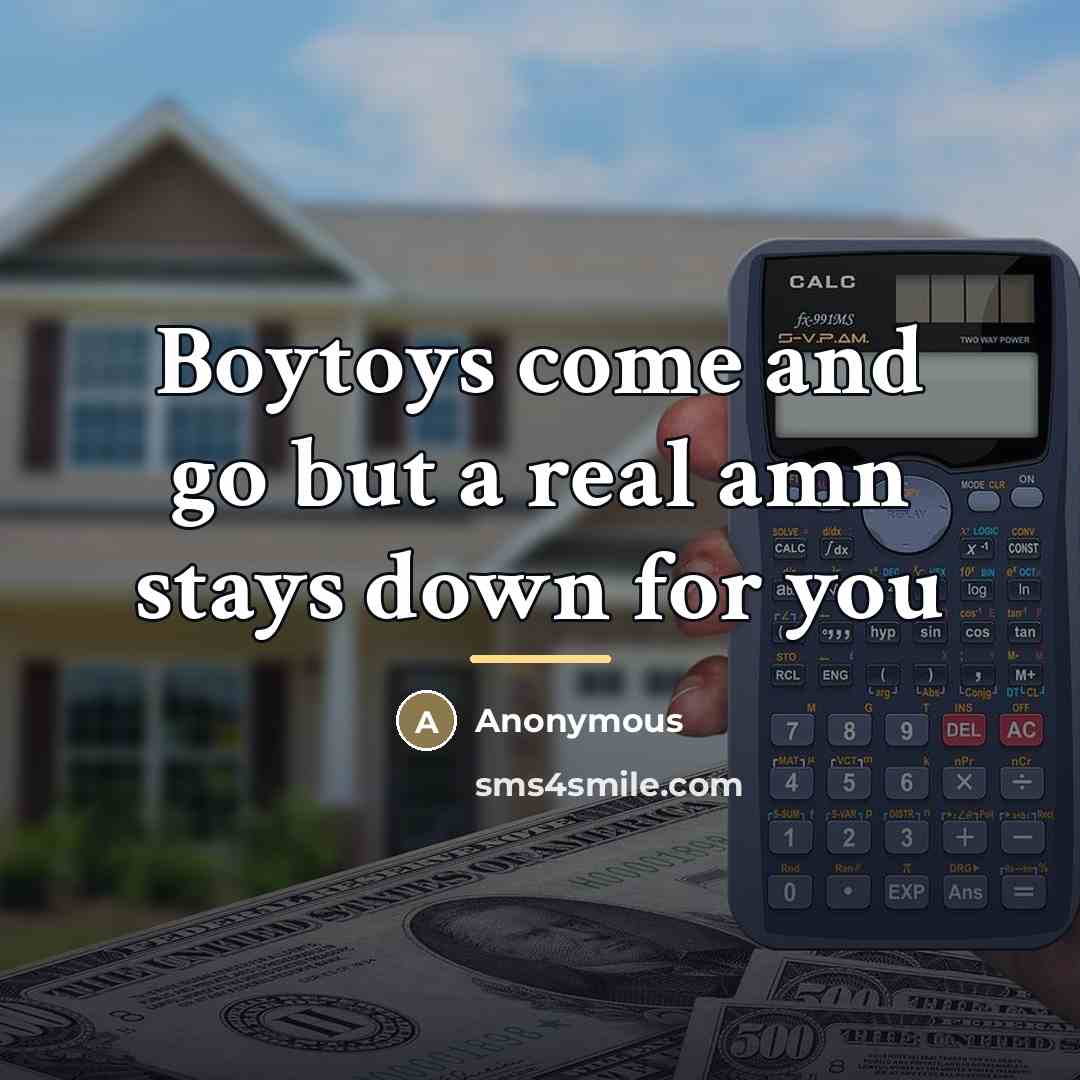 “Boytoys come and go but a real amn stays down…” quote by Anonymous
