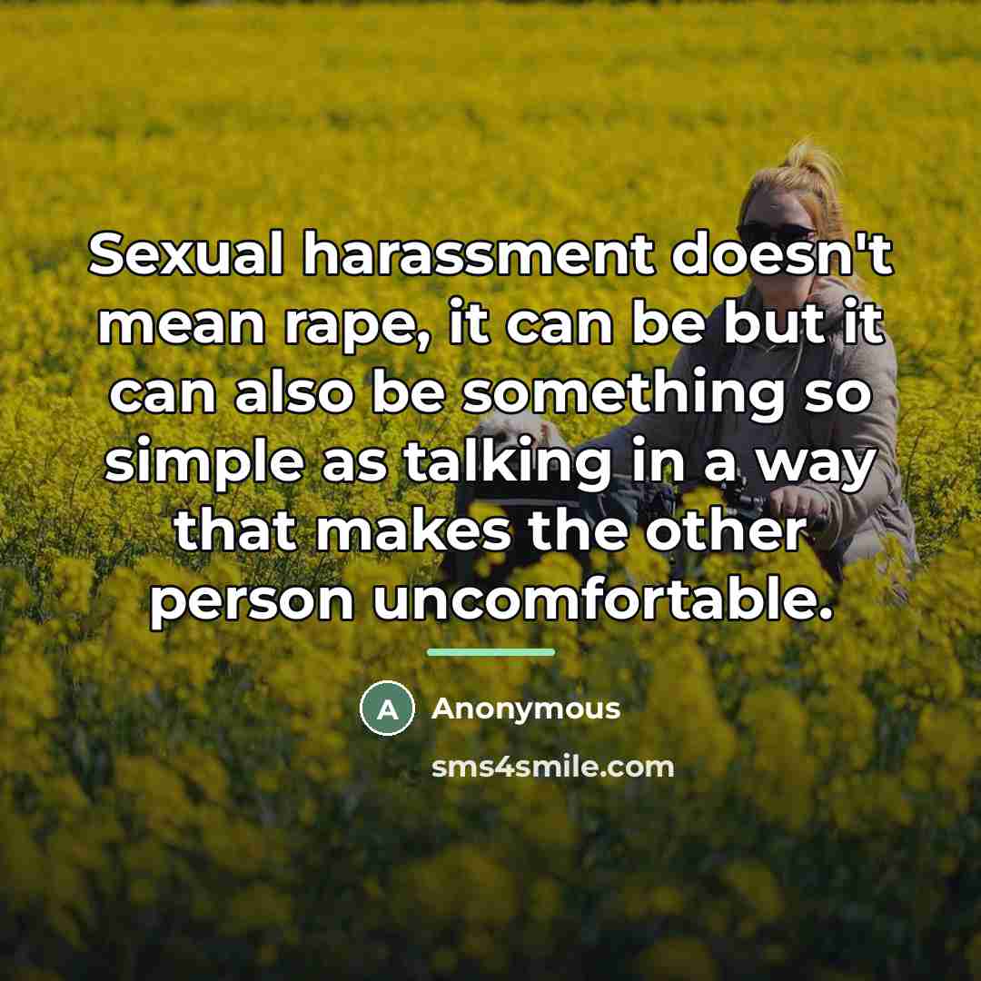 “Sexual harassment doesn't mean rape, it can be but it…” quote by Anonymous
