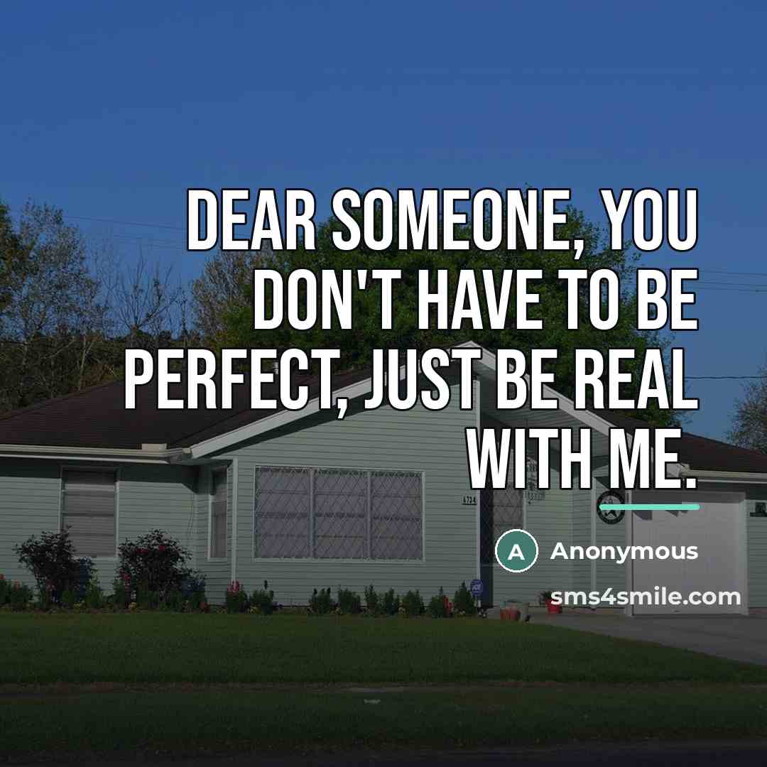 “Dear Someone, You don't have to be perfect, just be…” quote by Anonymous