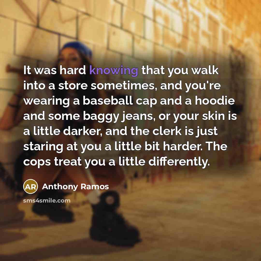 “It was hard knowing that you walk into a store…” quote by Anthony Ramos