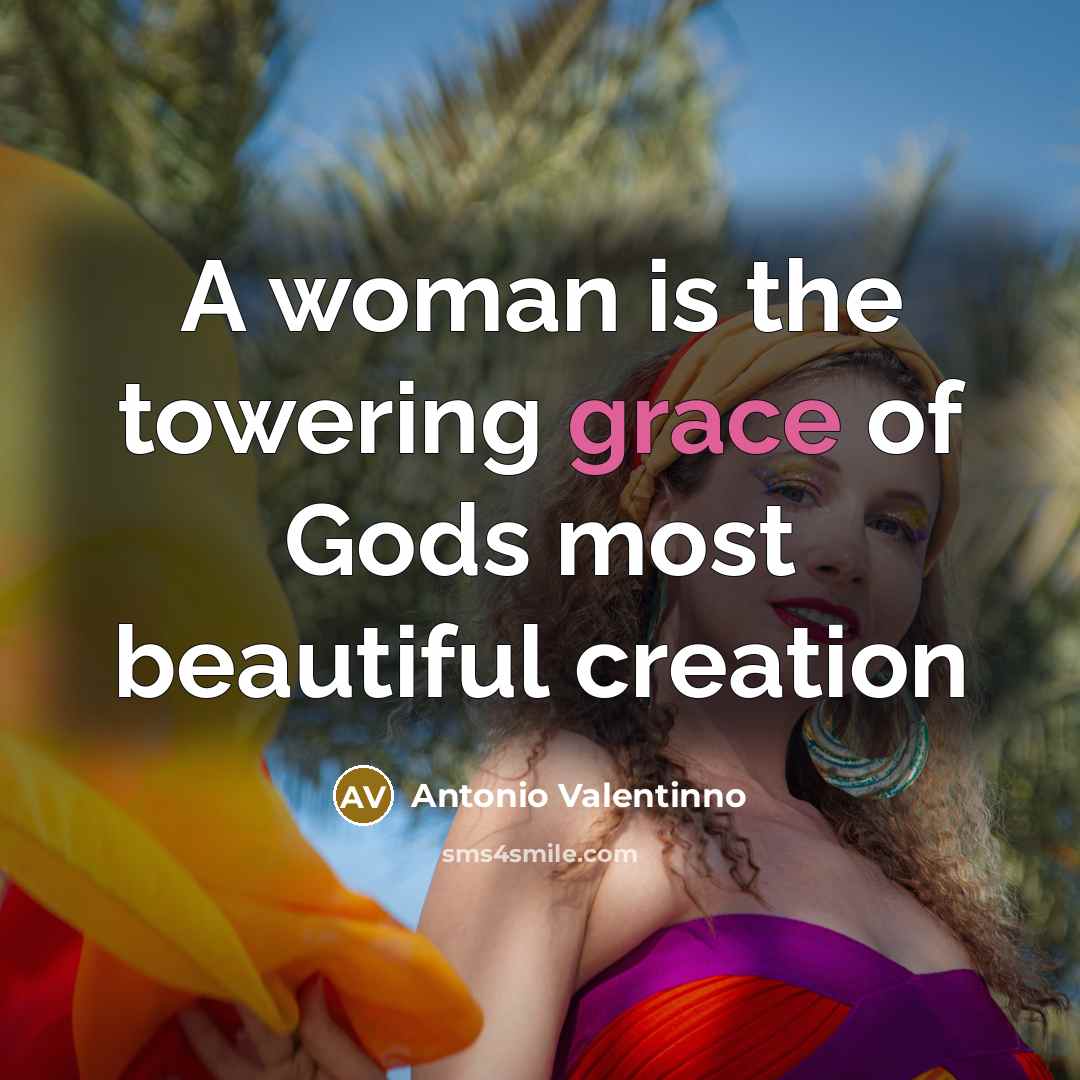 “A woman is the towering grace of Gods most beautiful creation” quote by Antonio Valentinno
