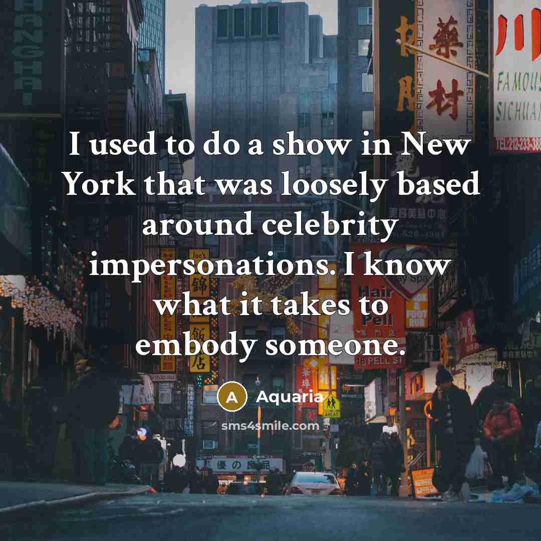 “I used to do a show in New York that…” quote by Aquaria