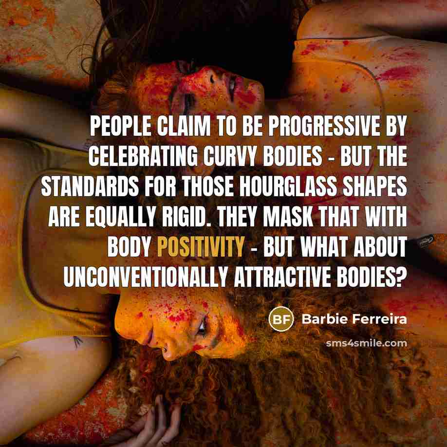 “People claim to be progressive by celebrating curvy bodies -…” quote by Barbie Ferreira