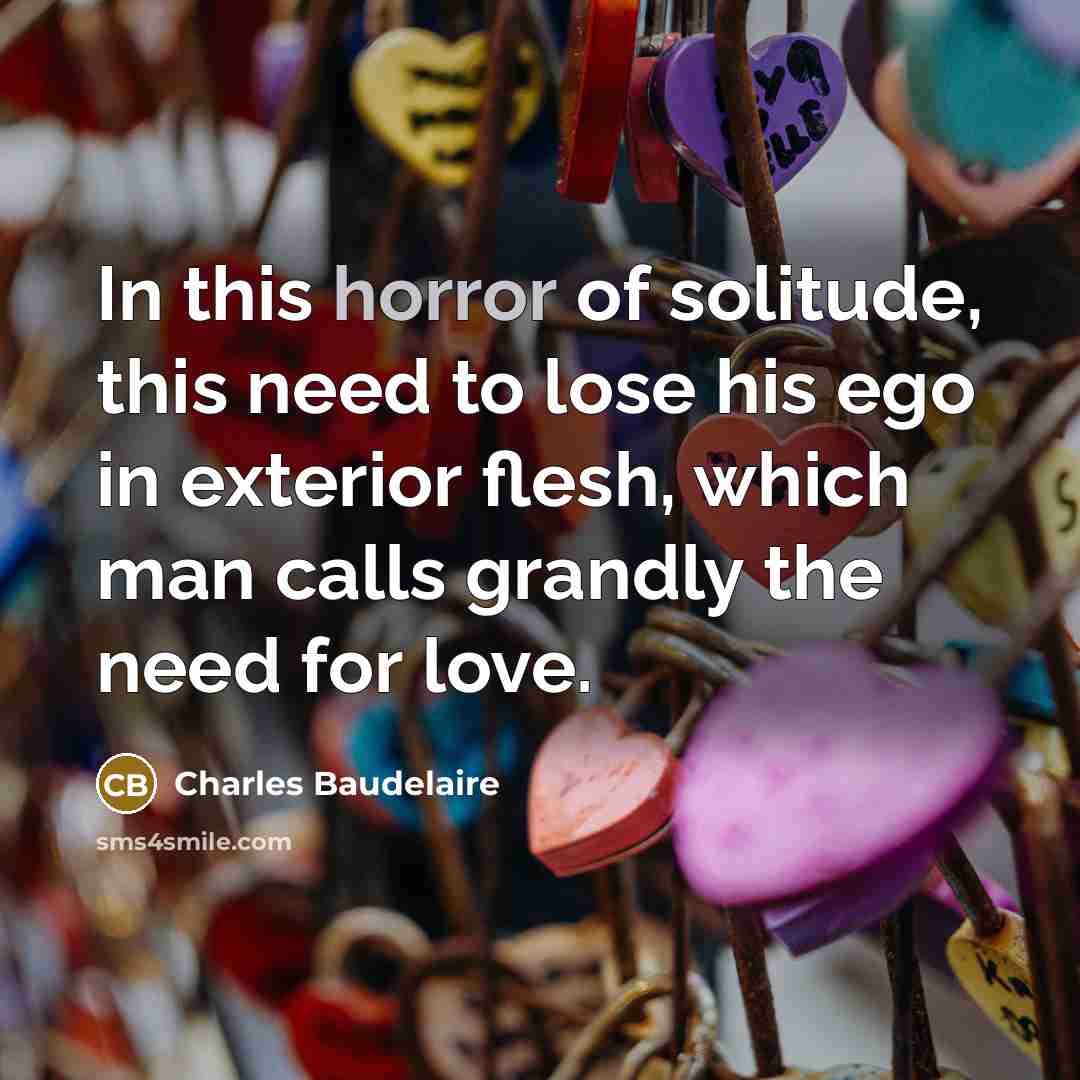 “In this horror of solitude, this need to lose his…” quote by Charles Baudelaire