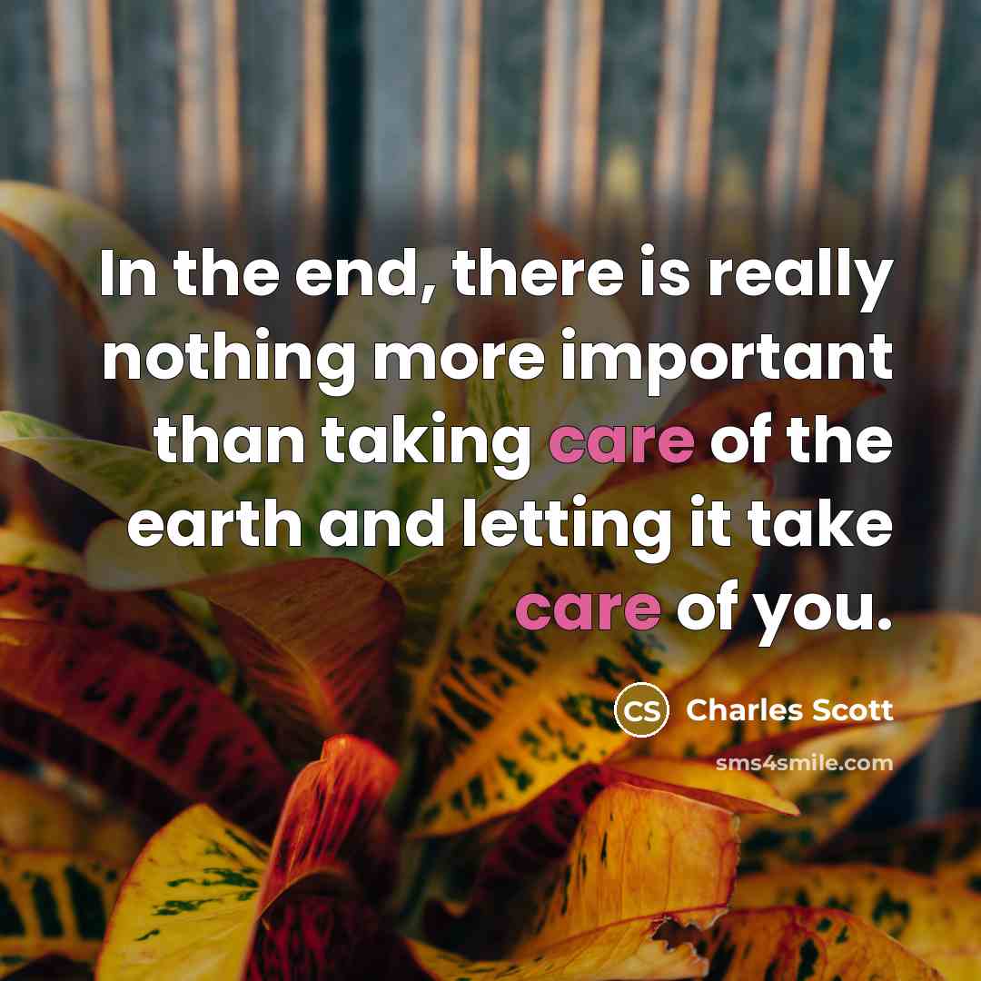 “In the end, there is really nothing more important than…” quote by Charles Scott