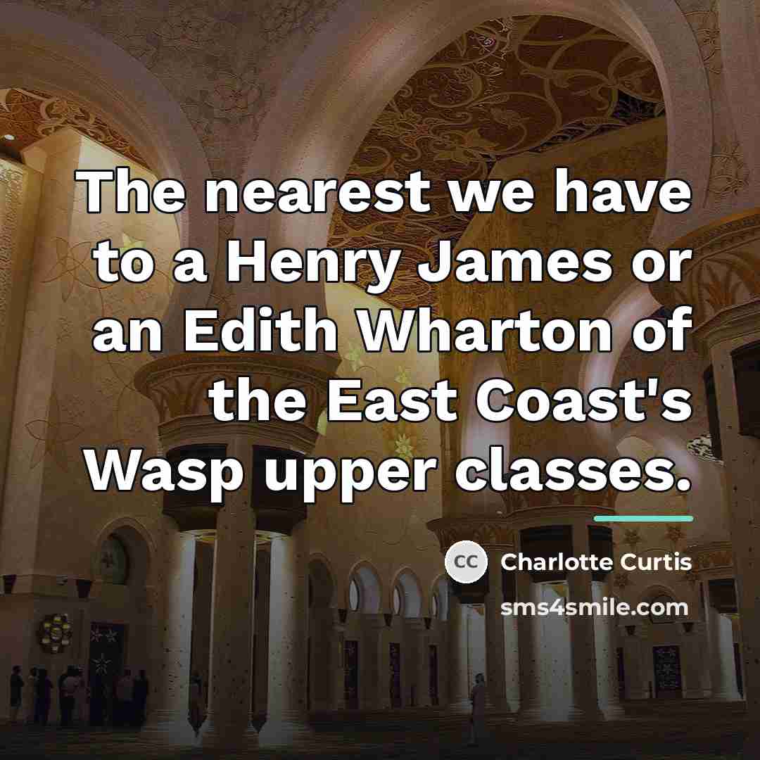 “The nearest we have to a Henry James or an…” quote by Charlotte Curtis
