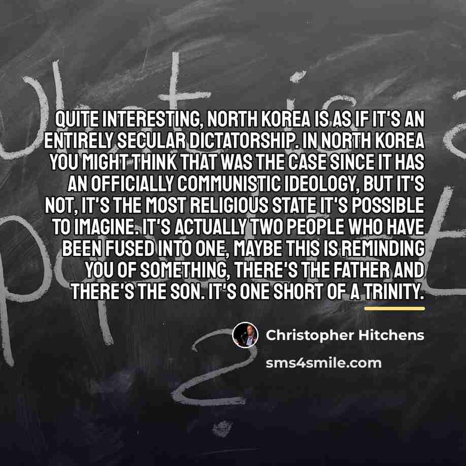“Quite interesting, North Korea is as if it's an entirely…” quote by Christopher Hitchens