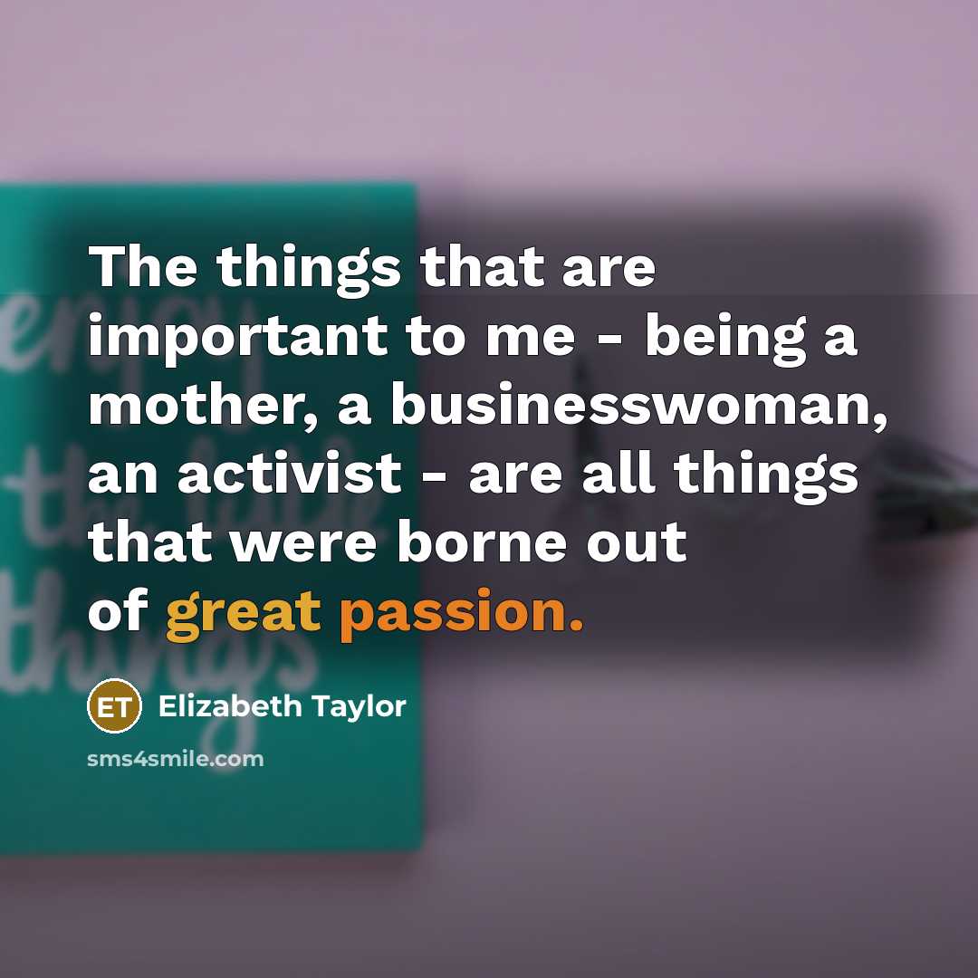 “The things that are important to me - being a…” quote by Elizabeth Taylor