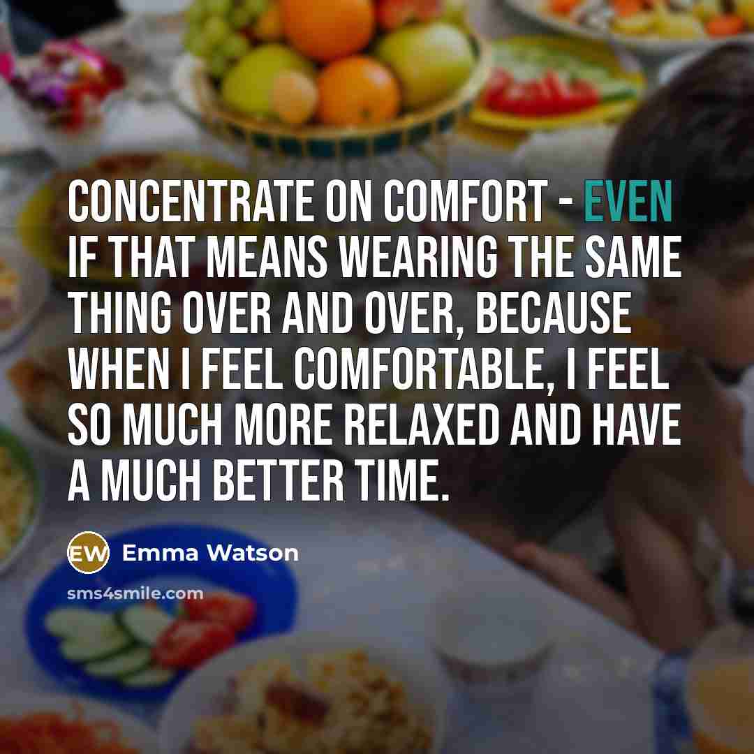 “Concentrate on comfort - even if that means wearing the…” quote by Emma Watson