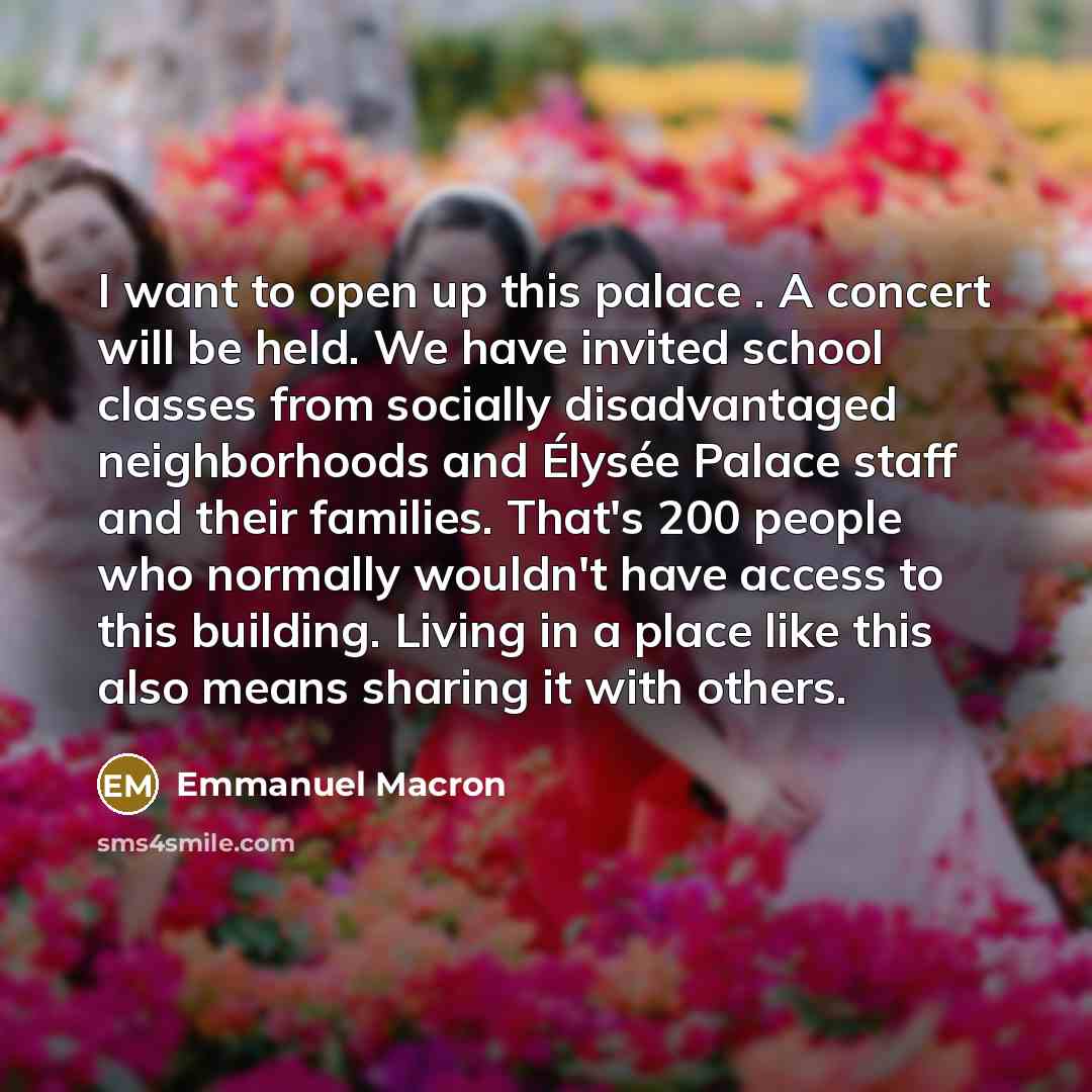 “I want to open up this palace . A concert…” quote by Emmanuel Macron