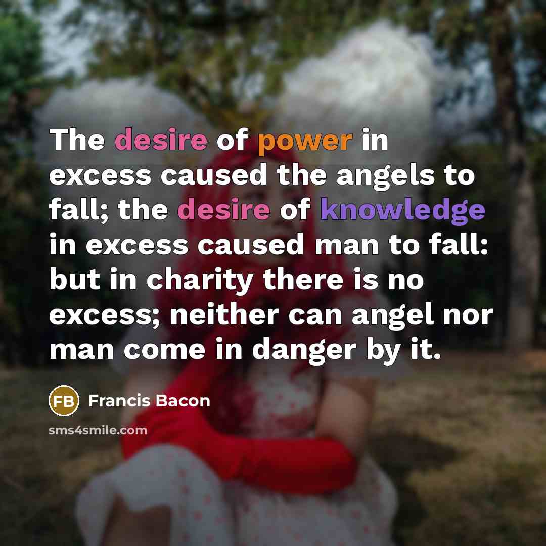 “The desire of power in excess caused the angels to…” quote by Francis Bacon