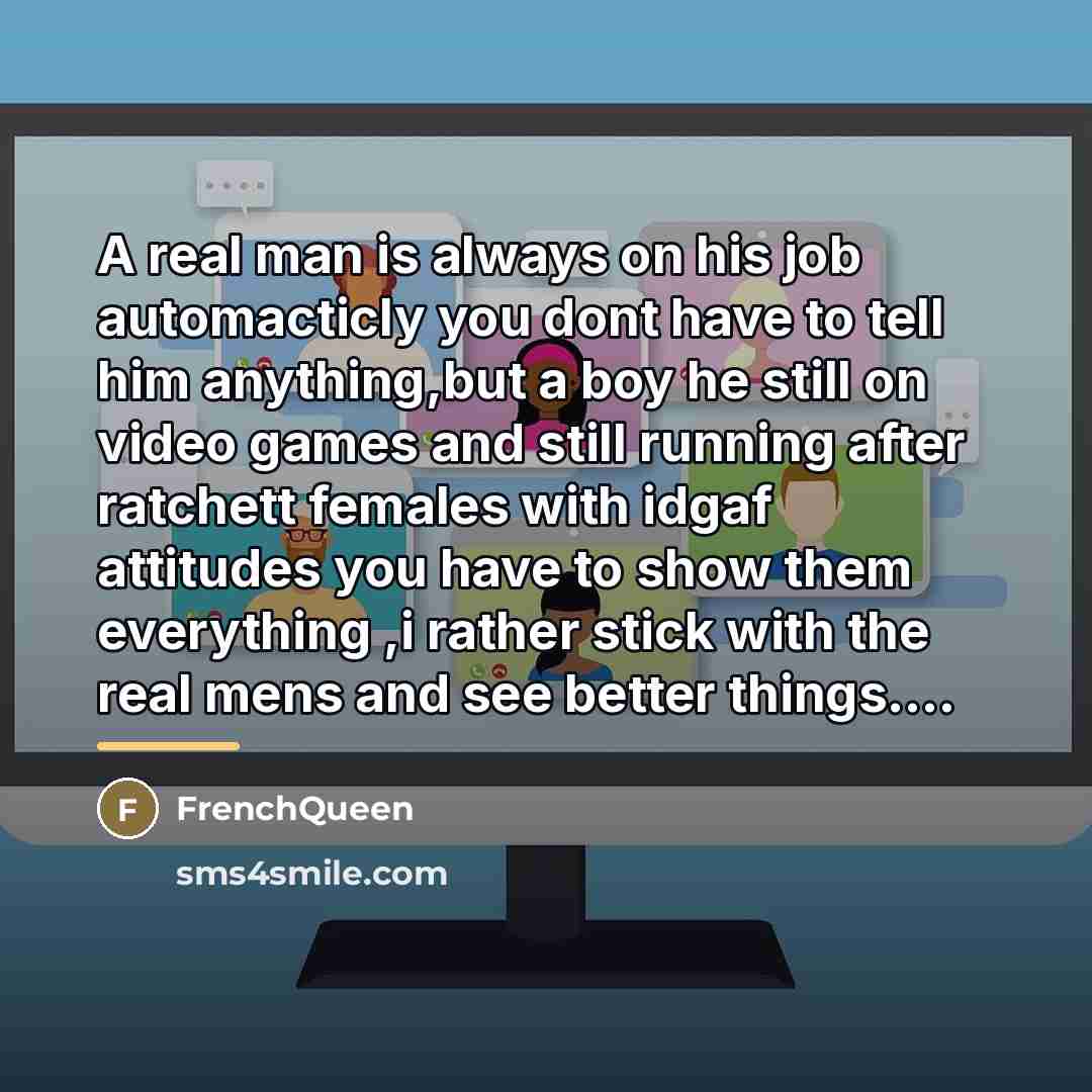 “A real man is always on his job automacticly you…” quote by Frenchqueen