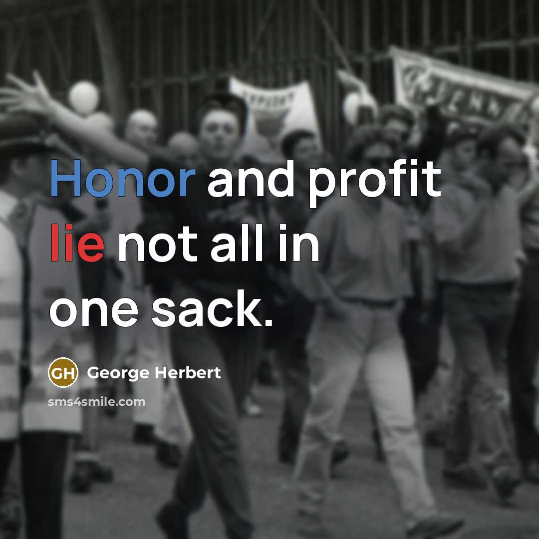 “Honor and profit lie not all in one sack.…” quote by George Herbert