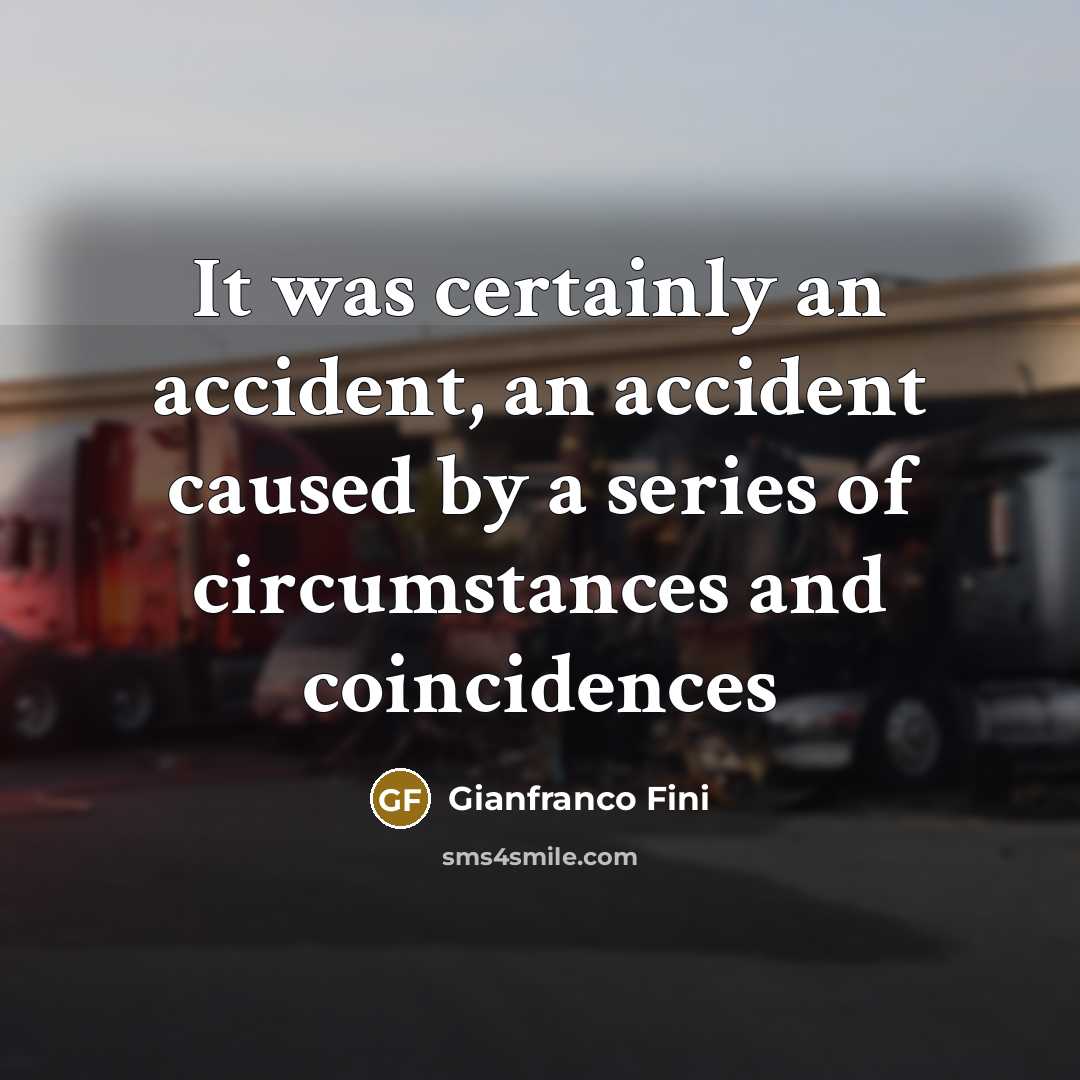 “It was certainly an accident, an accident caused by a…” quote by Gianfranco Fini